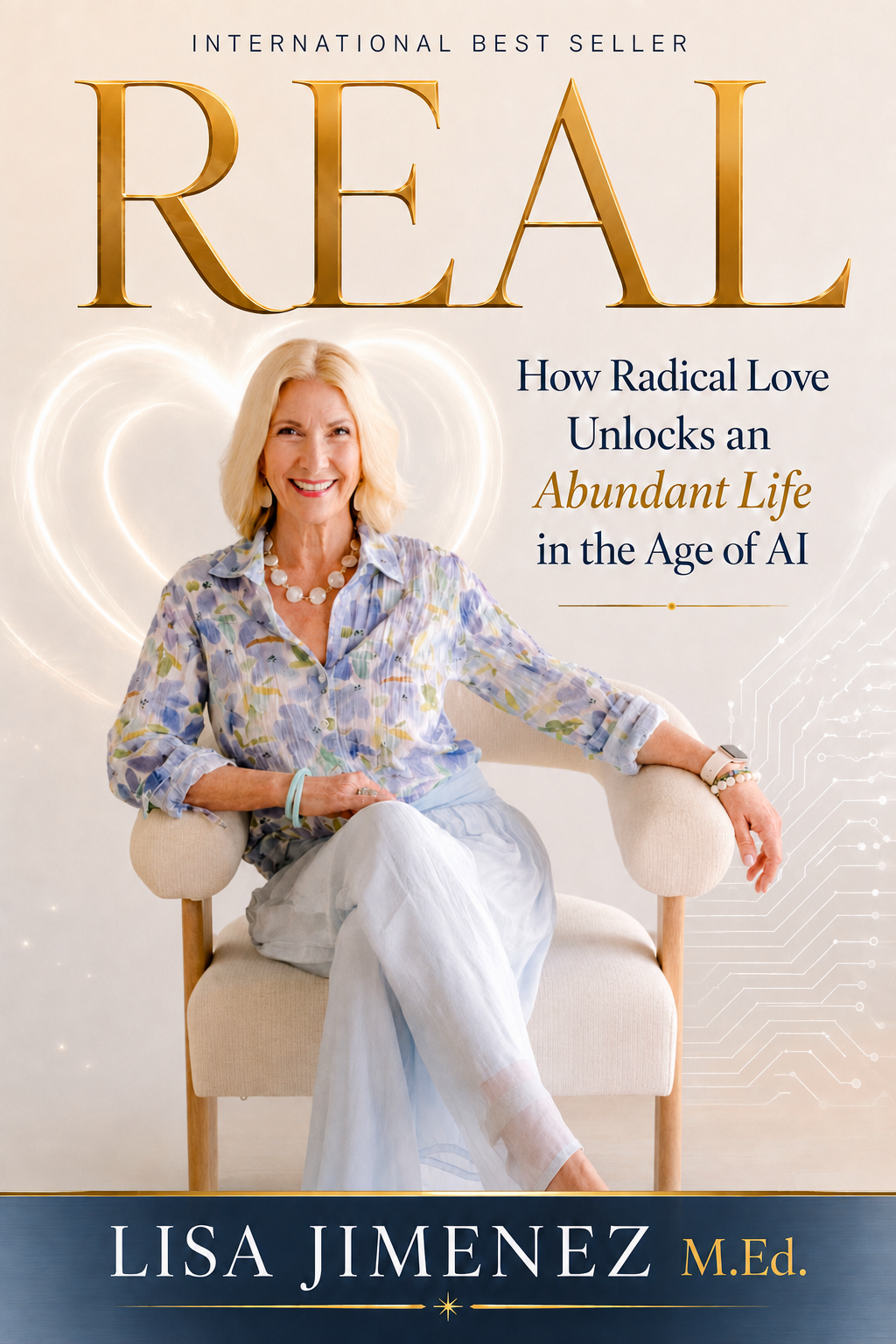 REAL by Lisa Jiménez, M.Ed. — cream cover with a gold REAL title and the subtitle How Radical Love Unlocks an Abundant Life in the Age of AI